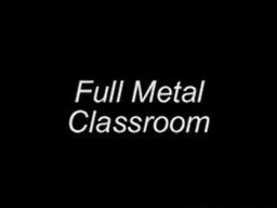 Full Metal Classroom